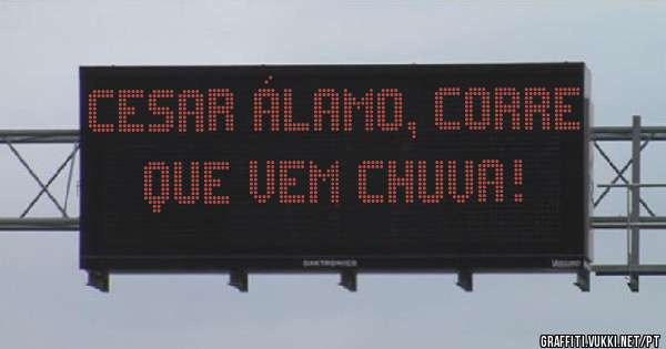 Cesar Álamo, corre que vem chuva!