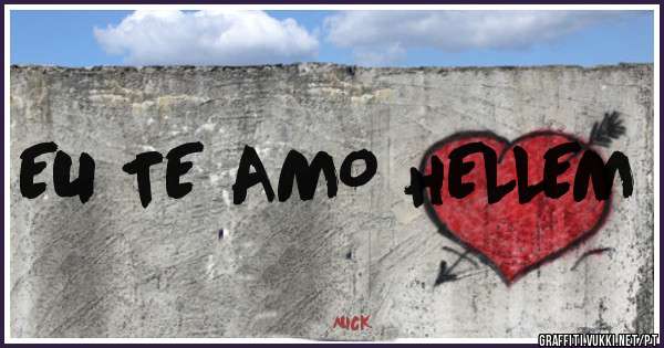 EU TE AMO HELLEM