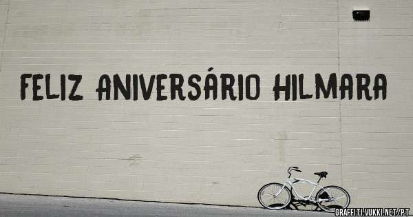 Feliz Aniversário Hilmara