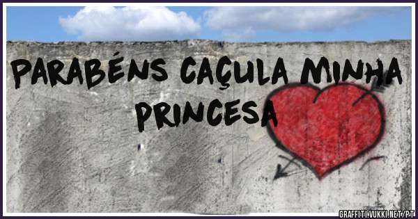Parabéns caçula minha princesa 