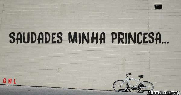 SAUDADES MINHA PRINCESA... 