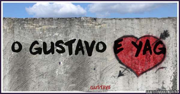 o gustavo e yag