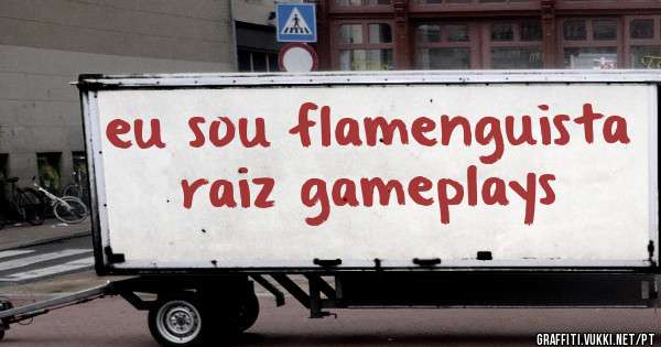 eu sou flamenguista raiz gameplays