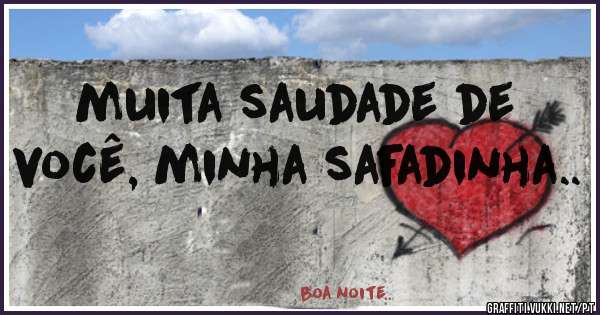 muita saudade de você, minha safadinha..