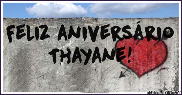 Feliz aniversário
Thayane!