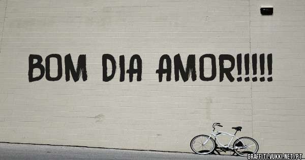 BOM DIA AMOR!!!!!