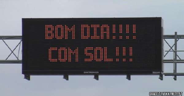 BOM DIA!!!!
COM SOL!!!