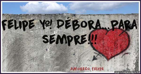Felipe & Débora...Para sempre!!! 