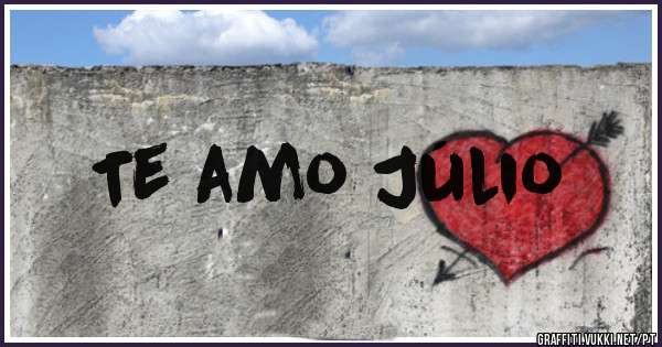 Te amo Júlio 