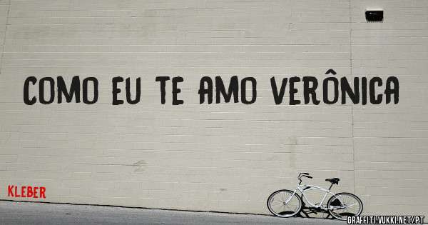 Como eu te amo verônica 
