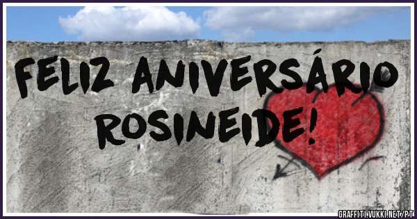 Feliz aniversário
Rosineide!