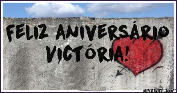 Feliz aniversário
Victória!