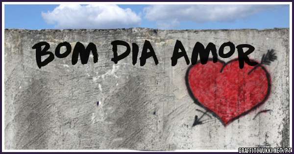 BOM DIA AMOR                                            
