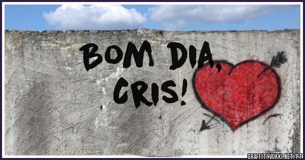 Bom dia,
Cris!