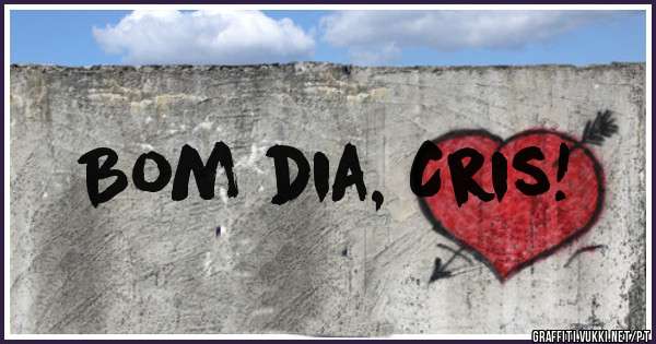 Bom dia, Cris!
