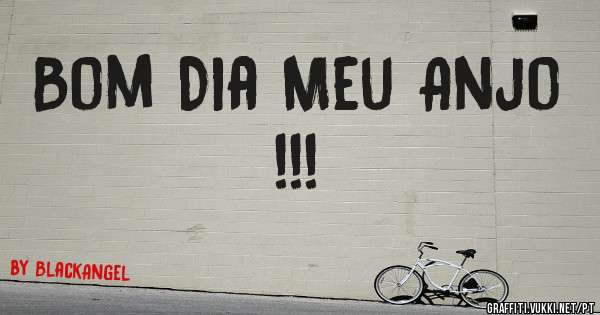 Bom Dia Meu Anjo !!!
