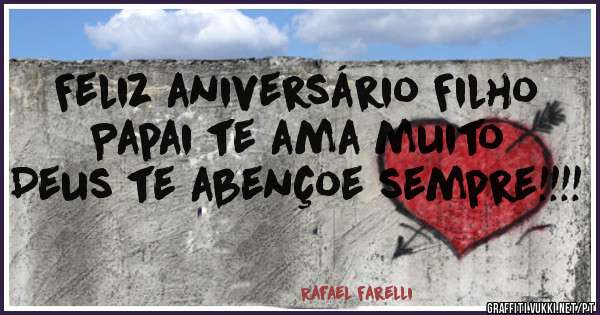 Feliz aniversário Filho Papai te ama muito
Deus te abençoe sempre!!!! 
