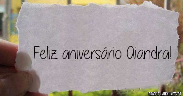 Feliz aniversário Aiandra!