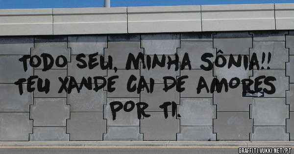 Todo seu, minha Sônia!! TEU XANDE CAI DE AMORES POR TI.