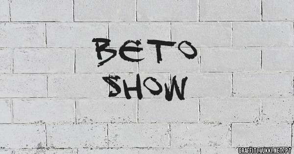 BETO 
SHOW