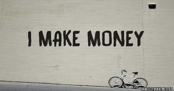 I MAKE MONEY