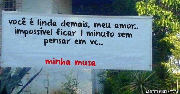 você é linda demais, meu amor.. impossível ficar 1 minuto sem pensar em vc..