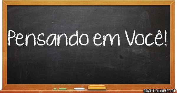 Pensando em Você!