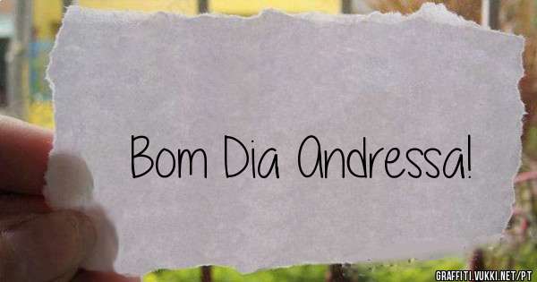 Bom Dia Andressa!