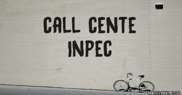  call cente
 Inpec