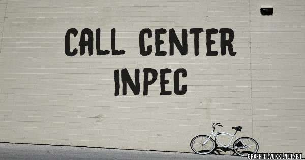 Call center
   Inpec