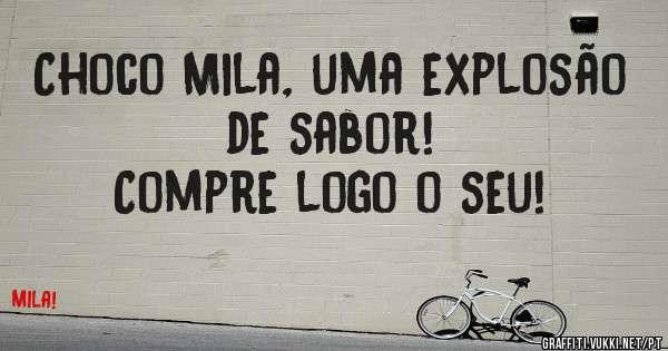 Choco Mila, uma explosão de sabor!
Compre logo o seu!