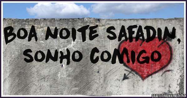 boa noite safadin, sonho comigo