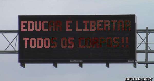Educar é libertar todos os corpos!!