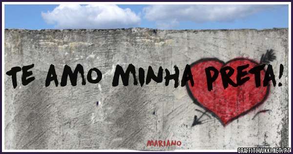 Te amo minha preta! 