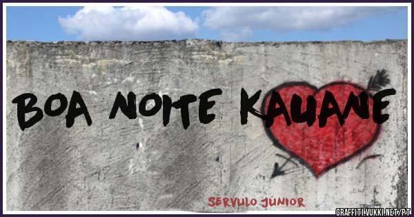 BOA NOITE KAUANE 