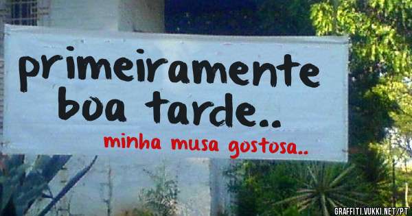 primeiramente boa tarde..