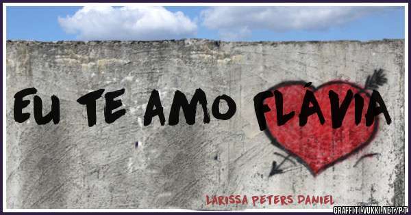 Eu te amo FLÁVIA

