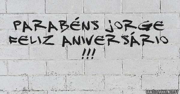 Parabéns Jorge
 Feliz Aniversário !!!