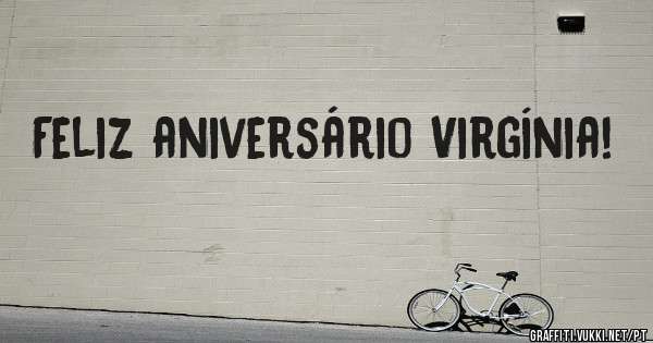 Feliz aniversário Virgínia! 