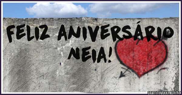 Feliz aniversário
Neia!