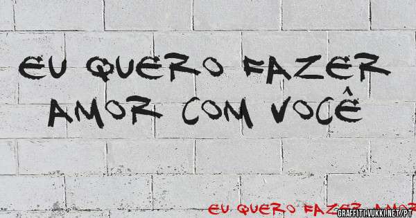 Eu quero fazer amor com você