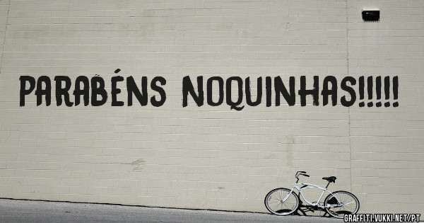 parabéns Noquinhas!!!!!