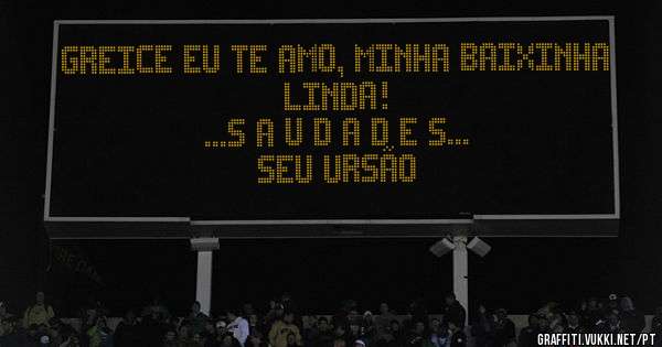 GREICE EU TE AMO, MINHA BAIXINHA LINDA! 

...S A U D A D E S... 

SEU URSÃO