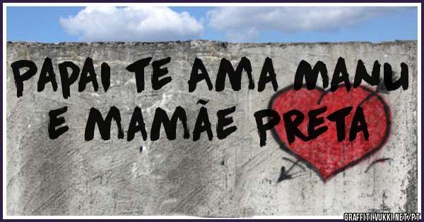 Papai te Ama Manu e mamãe Preta 
