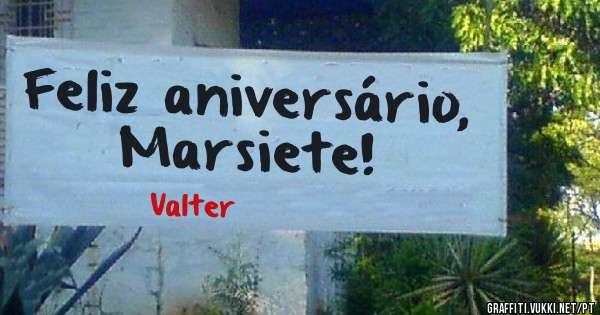 Feliz aniversário, Marsiete!