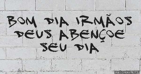 Bom dia Irmãos 
Deus abençoe seu dia 