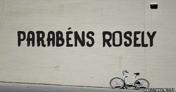 Parabéns ROSELY 
