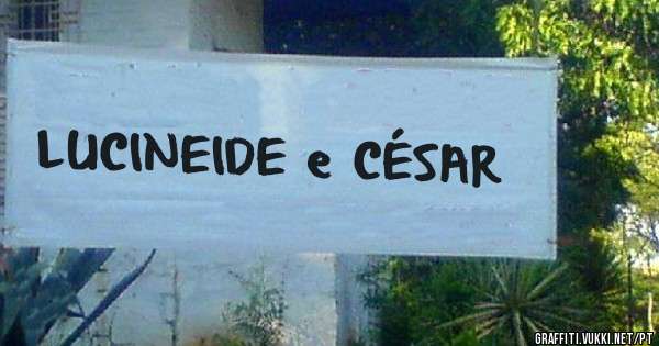 LUCINEIDE e CÉSAR 