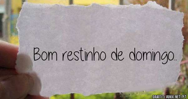 Bom restinho de domingo..