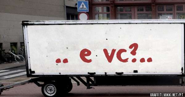 .. e vc?..